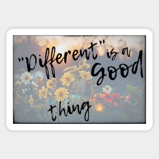 Different is a Good Thing Sticker